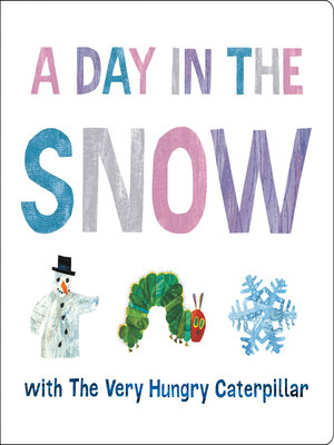 cover image of A Day in the Snow with the Very Hungry Caterpillar